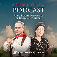 A French Village Podcast with Sarah Longwell and Ben Wittes