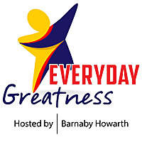 The Everyday Greatness Podcast hosted by Barnaby Howarth