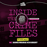 Inside the Crime Files with Anne Marie Schubert