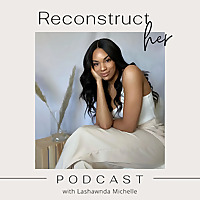 ReconstructHER Podcast