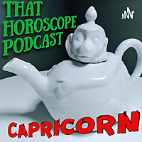 That Horoscope Podcast - Capricorn