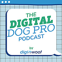 The Digital Dog Pro Podcast