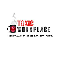 Toxic Workplace Toxic Workplace