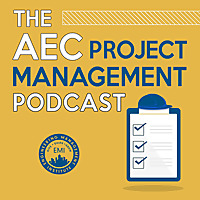 The AEC Project Management Podcast The AEC Project Management Podcast