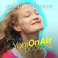 Yoni On Air - Podcast with Ilan Stephani