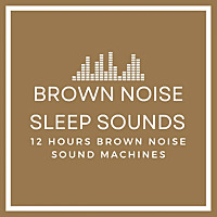 Brown Noise Sleep Sounds