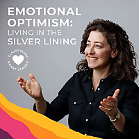 Emotional Optimism: Living in The Silver Lining Podcast