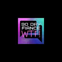 90 Day Fiance WTF Podcast