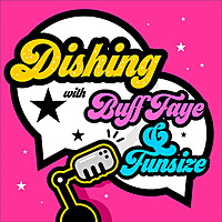 Dishing with Buff Faye and Funsize