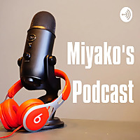 Miyako's Podcast　みやこのポッドキャスト