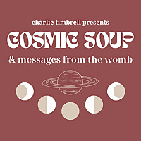 COSMIC SOUP & MESSAGES FROM THE WOMB