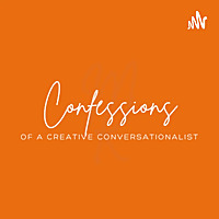 Confessions of a Creative Conversationalist