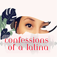 Confessions of a Latina