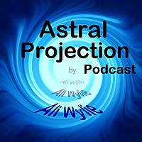 Astral Projection Podcast