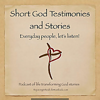 Short God Testimonies and Stories
