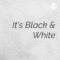 It's Black & White