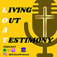 Living Out A Testimony (L.O.A.T.)