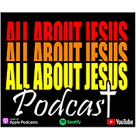 All About Jesus Podcast