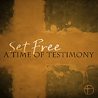 Set Free: A Time of Testimony