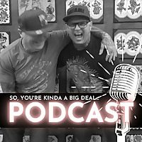 So, You're Kinda a Big Deal...