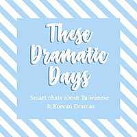 These Dramatic Days: A Kdrama & Asian drama Podcast