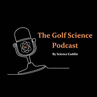 The Golf Science Podcast