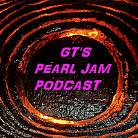 GT'S PEARL JAM PODCAST