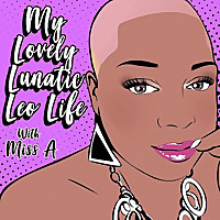 My Lovely Lunatic Leo Life Podcast