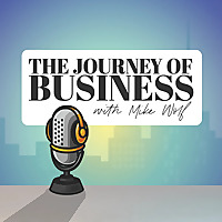The Journey of Business with Mike Wolf
