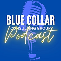Blue Collar Consulting Group Podcast