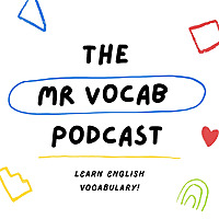 The Mr Vocab Podcast