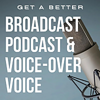 Get A Better Broadcast, Podcast and Voice-Over Voice