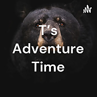 T's Adventure Time