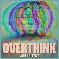 Overthink with Brittny