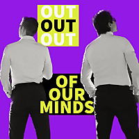 Out of Our Minds