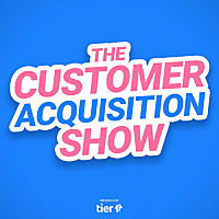 The Customer Acquisition Show