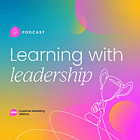 Learning with Leadership: A Customer Marketing Podcast