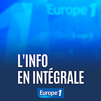 L'info en intégrale - Europe 1 L'info en intégrale - Europe 1