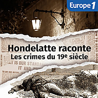 Les crimes du 19e siècle, une série Hondelatte raconte