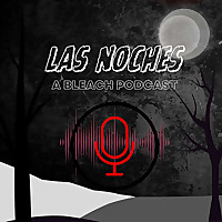 Las Noches: A Bleach Podcast
