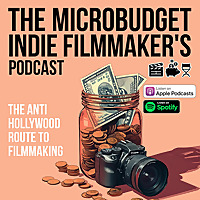The Microbudget Indie Filmmaker's Podcast