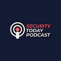 Security Today Podcast