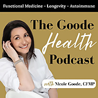 The Goode Health: Functional Medicine, Longevity & Autoimmune