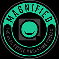 Magnified: The Real Estate Marketing Podcast