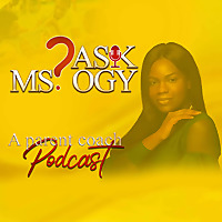 Ask Ms. Ogy: A Parent Coach Podcast