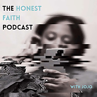 The Honest Faith Podcast