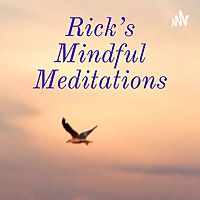 Rick's Mindful Meditations