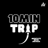 10min Trip: Meditate with Joe Vega