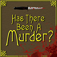 Has There Been A Murder?