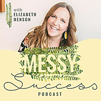 The Messy Success Podcast